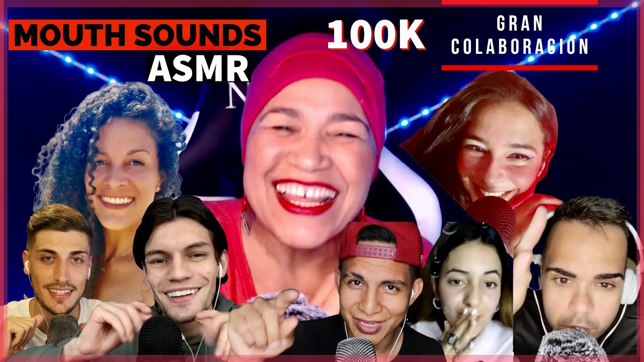 🎧 ASMR 100K COLABORACIÓN Especial [Mouth Sounds Con Mol ASMR Mxrcedxs ASMR