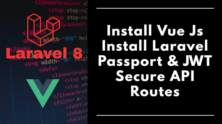 #4 - Laravel 8 - Laravel Passport - JWT - API Authentication - Vue Js Installation