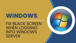(SOLVED) Black Screen When Logging Into Windows Server 2024