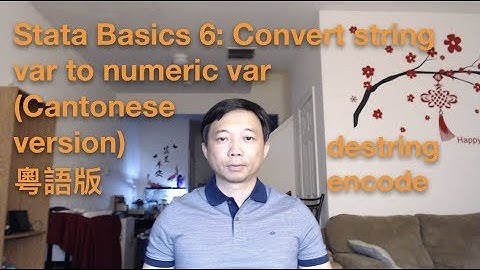 Stata Basics 6: Convert string var to numeric var destring encode (Cantonese version) 粵語版