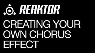 Reaktor - Building a Chorus Effect - How To Tutorial