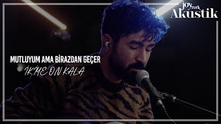 İkiye On Kala - Mutluyum Ama Birazdan Geçer | JoyTurk Akustik 2021 Resimi