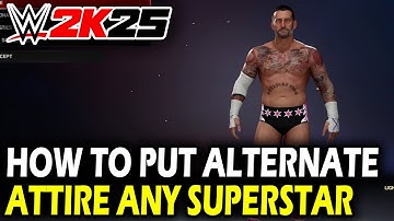 How to Put Alternative Attire on Any Superstar in WWE 2k25