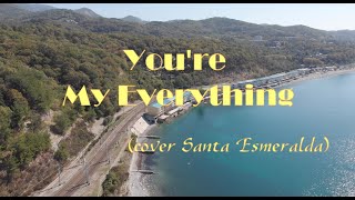 You&#39;re My Everything (cover Santa Esmeralda)