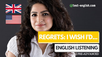 Regrets: I Wish I’d… – B2 English Listening Test