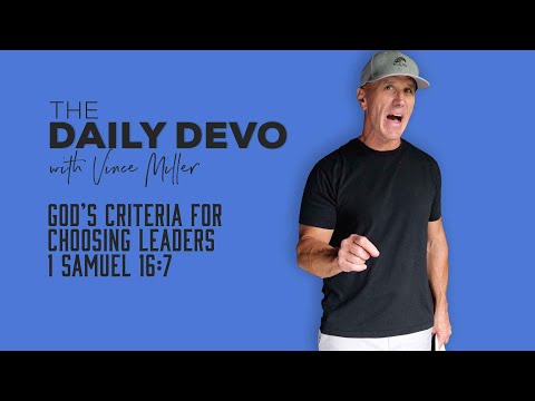 God’s Criteria for Choosing Leaders | 1 Samuel 16:7
