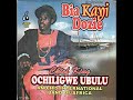 King Ochiligwe Ubulu - Uwaodila  Elodigbo