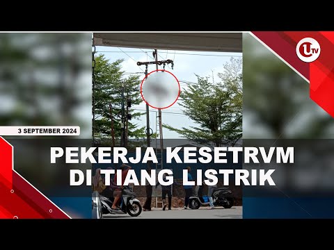 PEKERJA KESETRVM SAAT PERBAIKI KABEL DI TIANG LISTRIK| U-NEWS