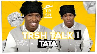 The Love Advice You NEED To Hear with Tata | TRSH Talk Interview