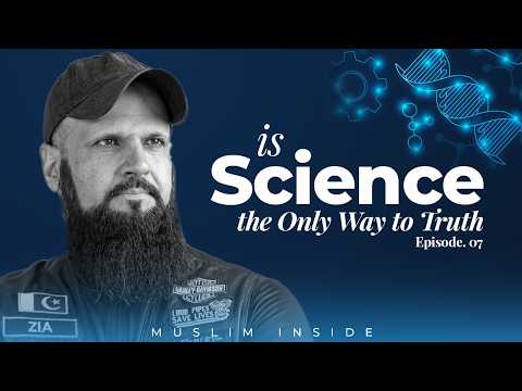 Muslim Inside | Ep. 7 | Is Science the only way to Truth? | Raja Zia ul Haq