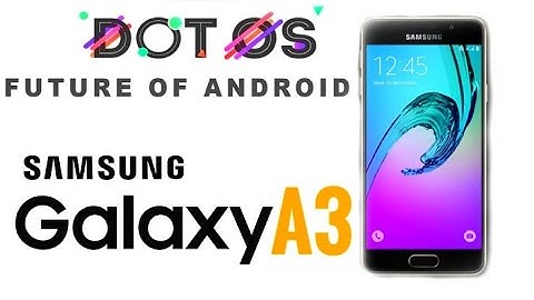 Dot OS on Galaxy A3 (2016)!..... #dotos #customrom #lineageos