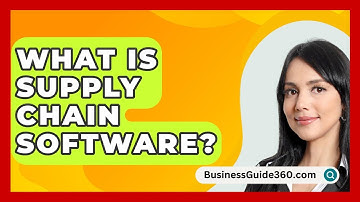 What Is Supply Chain Software? - BusinessGuide360.com