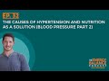 Ep 32 The Causes Of Hypertension And Nutrition As A Solution Blood Pressure Part 2 Ep 32 The Causes Of Hypertension And Nutrition As A Solution Blood Pressure Part 2