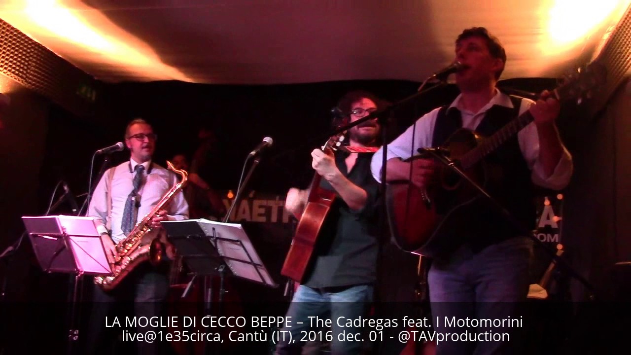 LA MOGLIE DI CECCO BEPPE – The Cadregas feat. I Motomorini live@1e35circa, Cantù (IT), 2016 dec. 01