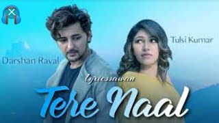 Tere Naal Lyrics Darshan Rawal Tulsi Kumar Gurpeet Saini Gautam Sharma 