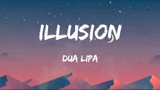 Dua Lipa - Illusion (Lyrics)