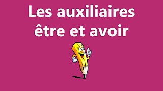 Les auxiliaires être et avoir - La conjugaison