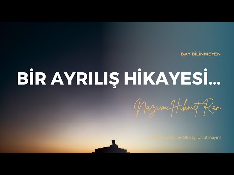 NAZIM HİKMET RAN - BİR AYRILIŞ HİKAYESİ...