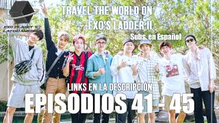 [SUB ESP] Episodios 41 - 45 Travel the World on EXO's Ladder 2