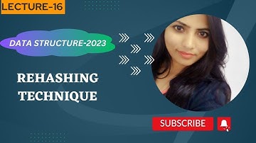 Data Structure-2023|| Rehashing Technique ||  Algorithm|| Lecture-16