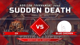 Horizon Tournament | Sudden Death SS2 - CH vs Blue Chicken | Eversleeping Town // Round 2