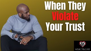 BROKEN TRUST IN A RELATIONSHIP OR MARRIAGE | When They Violate Your Trust