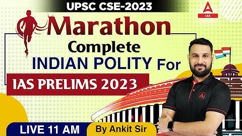 UPSC CSE 2023 Complete INDIAN POLITY Marathon Classes For IAS PRELIMS 2023-24 By Ankit Sir