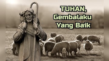 TUHAN, Gembalaku Yang Baik - Mazmur 23:1-6