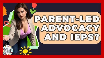 Parent-led Advocacy And IEPs? - Child Welfare Network