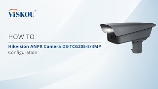 HOW TO : Hikvision ANPR Camera DS-TCG205-E/4MP Configuration