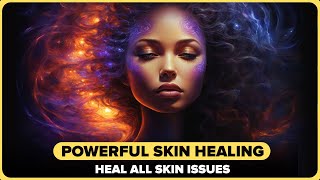 Powerful Skin Healing ~ Heal All Skin Issues + Perfect Flawless Skin Binaural Beats Meditation