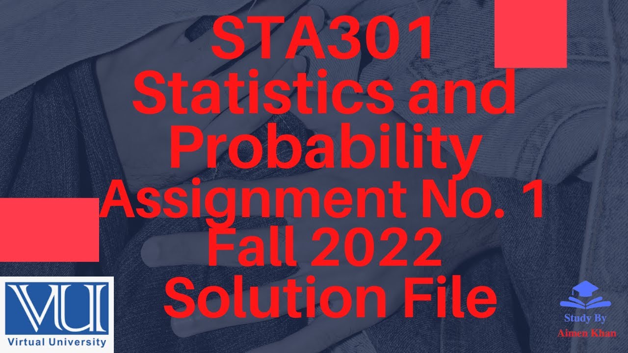 STA301 - Statistics and Probability Assignment no.1 Solution File Fall 2022 | Study By Noor Khan