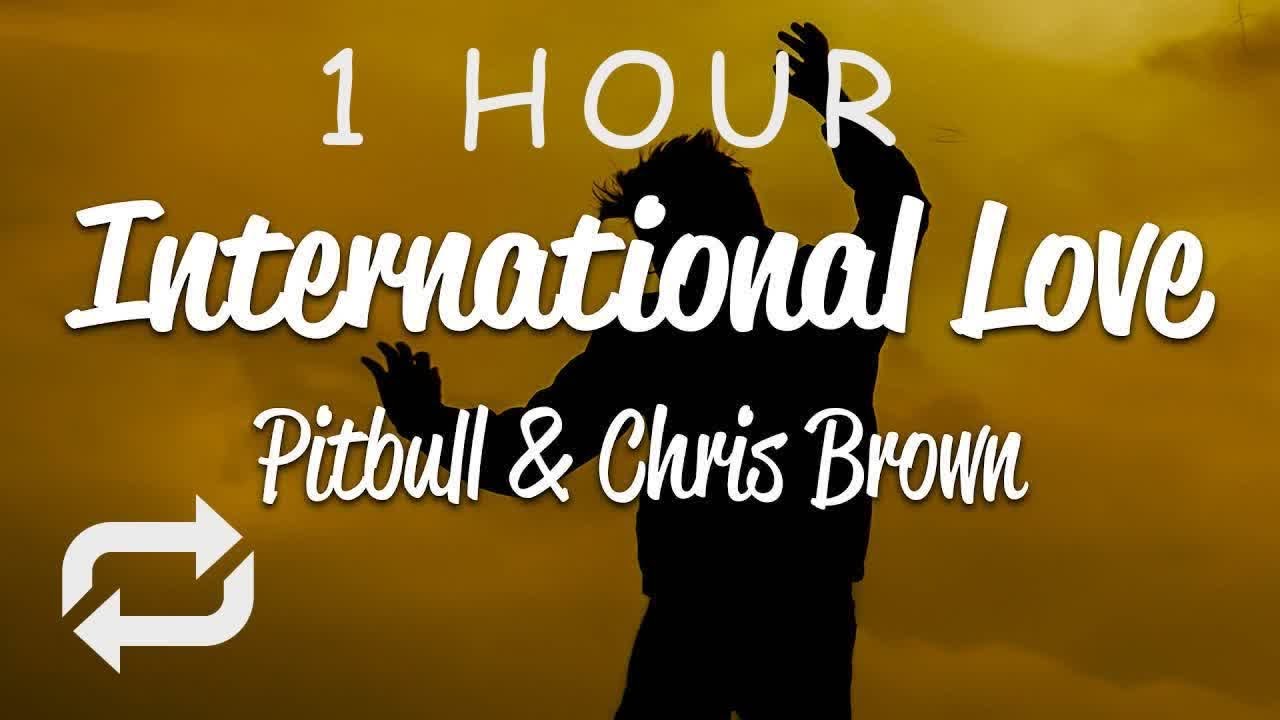 [1 HOUR 🕐 ] Pitbull - International Love (Lyrics) ft Chris Brown
