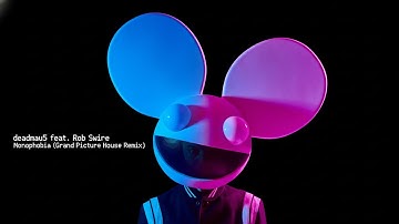 deadmau5 feat. Rob Swire - Monophobia (Grand Picture House Remix)