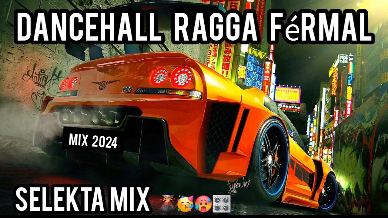 DANCEHALL RAGGA FÉRMAL MIX 2024 🌋🥳🥵🎛 SELEKTA MIX 2024