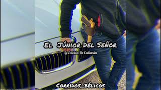 La Edición De Culiacán El - Júnior Del señor 💯💥
