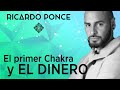 El primer Chakra y EL DINERO. Ricardo Ponce
