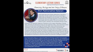 Elementary Lecture #6: Chemistry, Biology and the Unity of Nature by Professor Padmanabhan Balaram