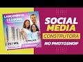 LAYOUT SOCIAL MEDIA PARA CONSTRUTORA NO PHOTOSHOP - #TUTORIAL