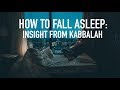 How to Fall Asleep: Insights from Kabbalah