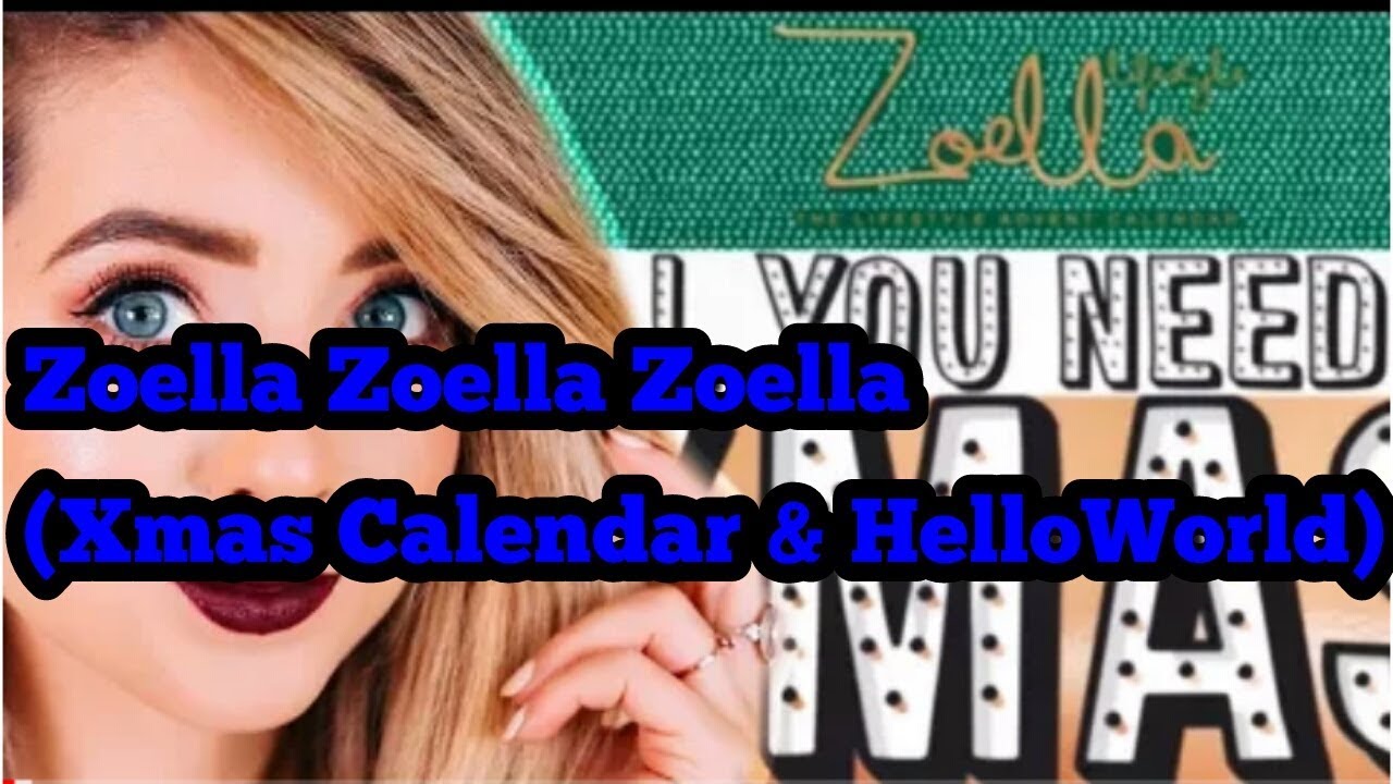 ZOELLA ZOELLA ZOELLA (Christmas Calendar & HelloWorld) [BTTW EP10