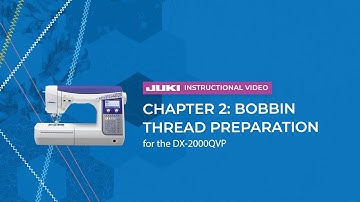 JUKI DX-2000QVP - Chapter 2: Bobbin Thread Preparation