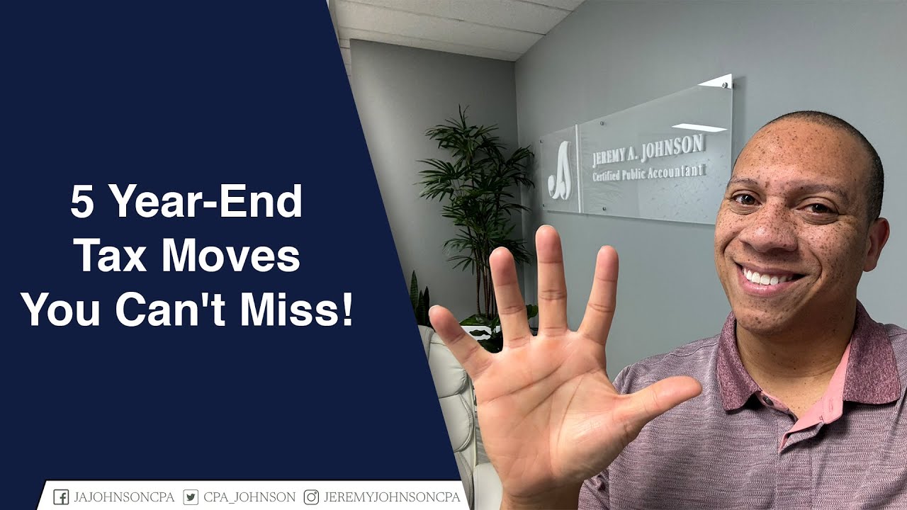 5 Year End Tax Moves You Can't Miss!