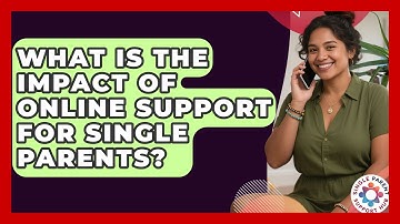 What Is The Impact Of Online Support For Single Parents? - Single Parent Support Hub