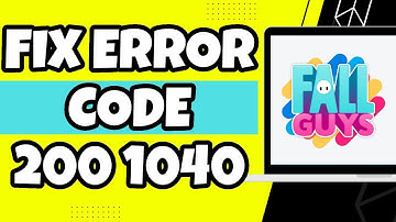How To Fix Fall Guys Error Code 200 1040 (Easy 2023)