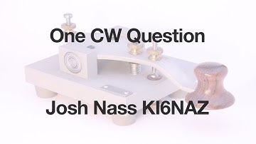 One CW Question with Josh Nass KI6NAZ