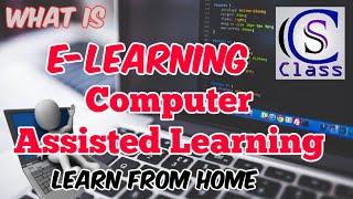 What is E-learning, CAL Computer Assisted Learning on CS Class by Neeraj Jangra