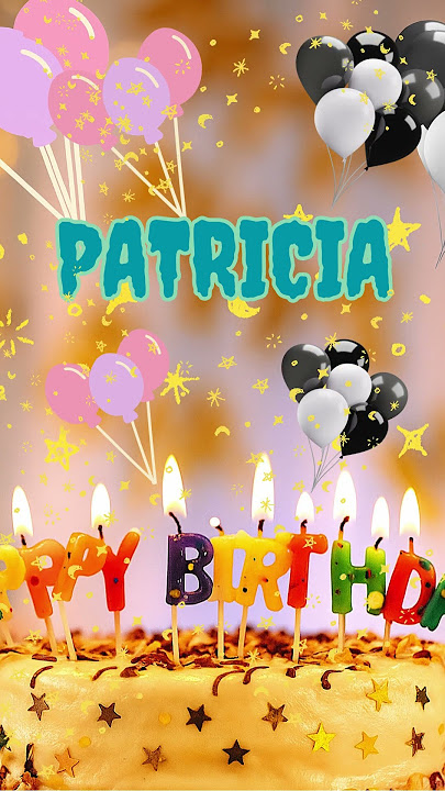 Happy birthday Patricia #birthdaysong
