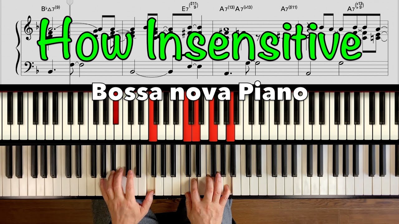 “How insensitive” Bossa nova Piano “How insensitive” Bossa nova Piano
