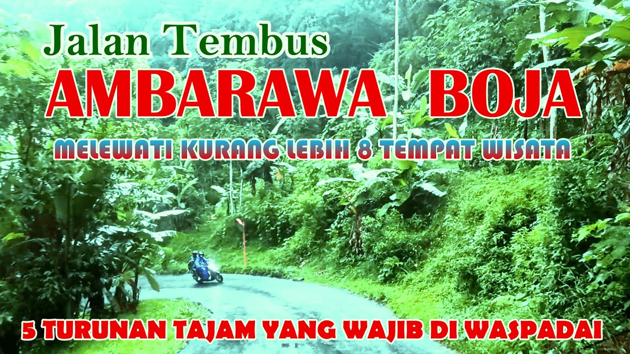 JALAN TEMBUS AMBARAWA BOJA.SEMARANG JAWA TENGAH.MELEWATI 8 TEMPAT WISATA&5 TURUNAN EXTRIM.